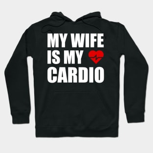 My Wife is my Cardio Funny Workout Gym Fitness for Husband Hoodie